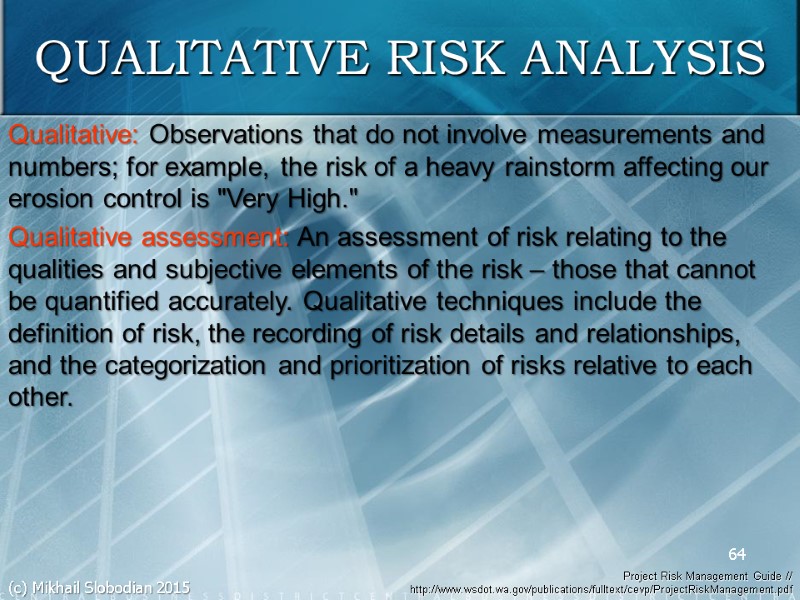 64 Qualitative: Observations that do not involve measurements and numbers; for example, the risk
